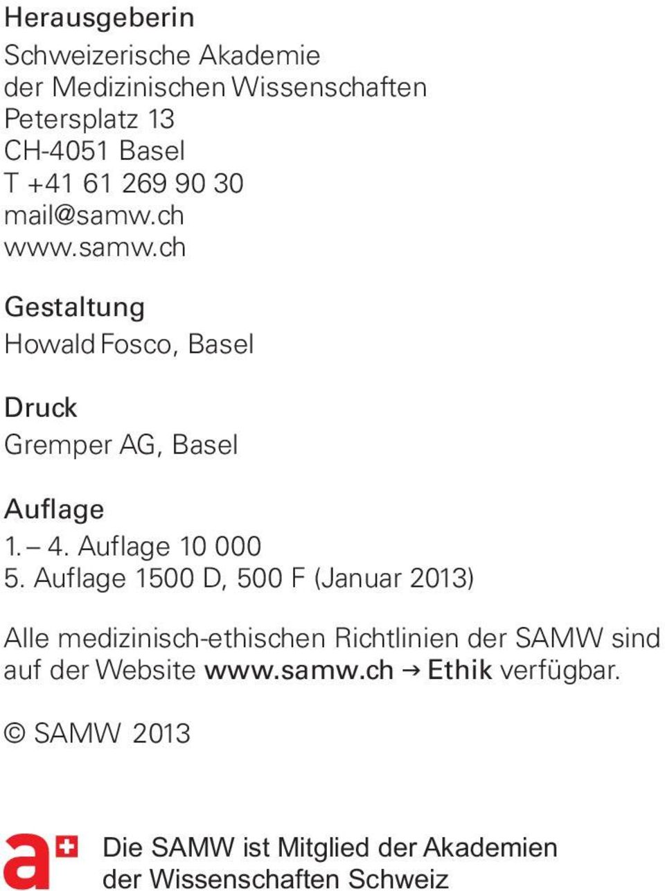 Auflage 1500 D, 500 F (Januar 2013) Alle medizinisch-ethischen Richtlinien der SAMW sind auf der Website www.samw.