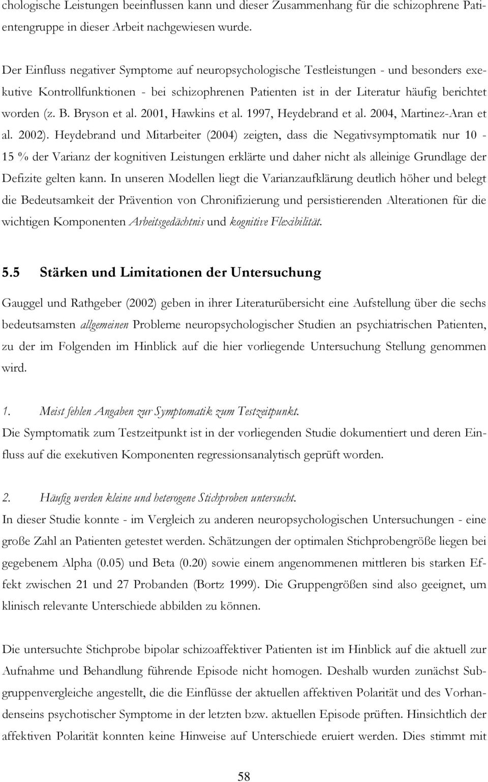 Bryson et al. 2001, Hawkins et al. 1997, Heydebrand et al. 2004, Martinez-Aran et al. 2002).