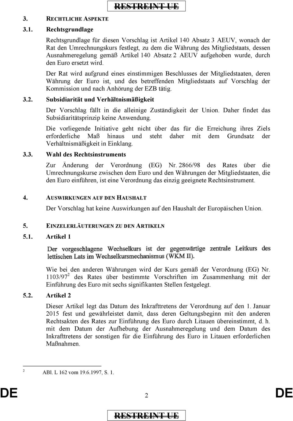 Artikel 140 Absatz 2 AEUV aufgehoben wurde, durch den Euro ersetzt wird.