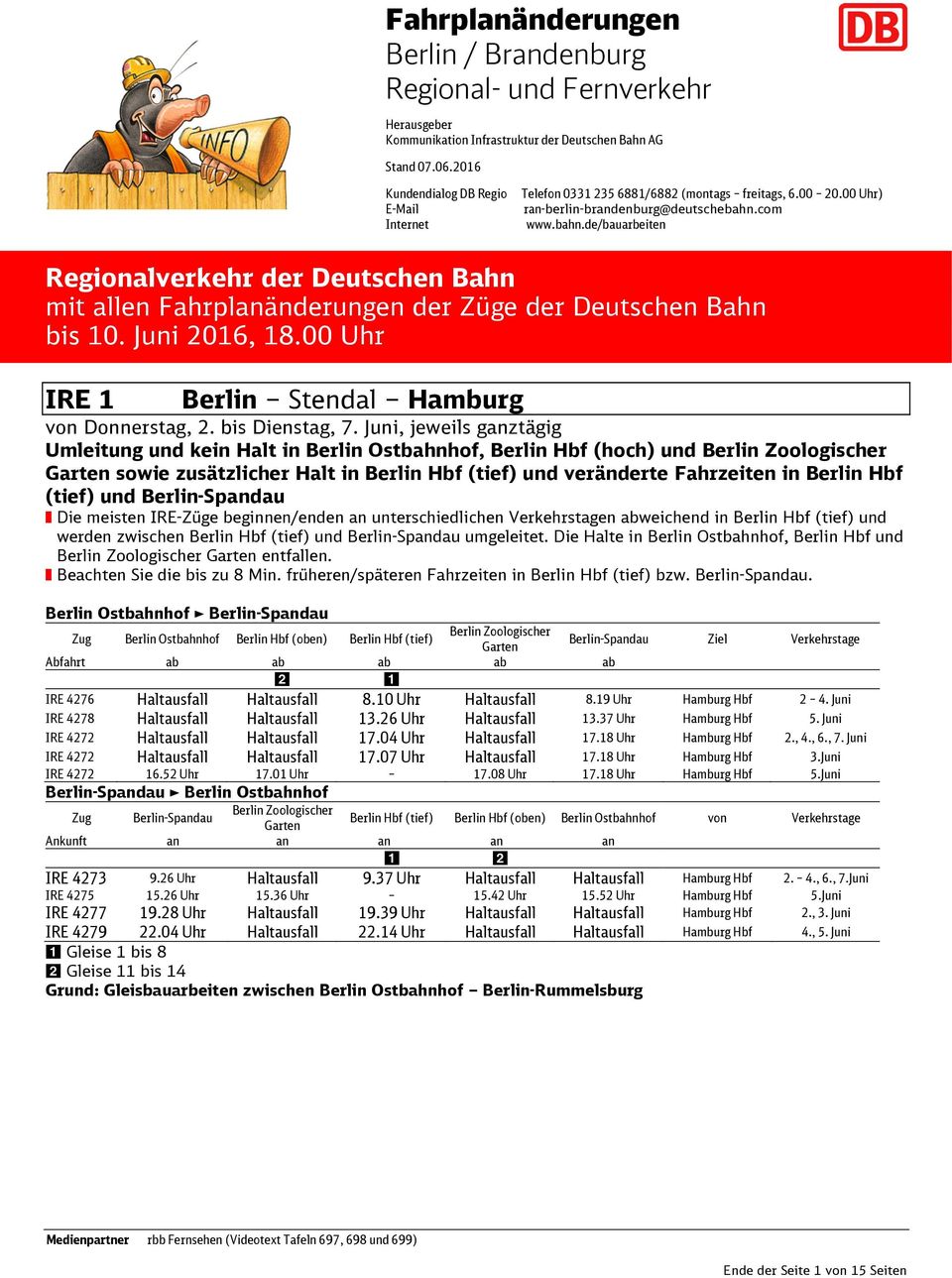 com www.bahn.de/bauarbeiten Regionalverkehr der Deutschen Bahn mit allen Fahrplanänderungen der Züge der Deutschen Bahn bis 10. Juni 2016, 18.00 Uhr IRE 1 Berlin Stendal Hamburg von Donnerstag, 2.