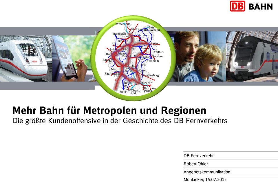 Bamberg Hof Trier Würz- Nürn- Mannheimburg Saarbrücken berg Karlsruhe Regensburg Mehr Bahn für Metropolen und Regionen Die