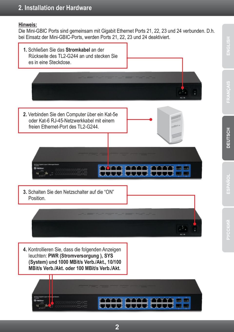 Verbinden Sie den Computer über ein Kat-5e oder Kat-6 RJ-45-Netzwerkkabel mit einem freien Ethernet-Port des TL2-G244. 3.