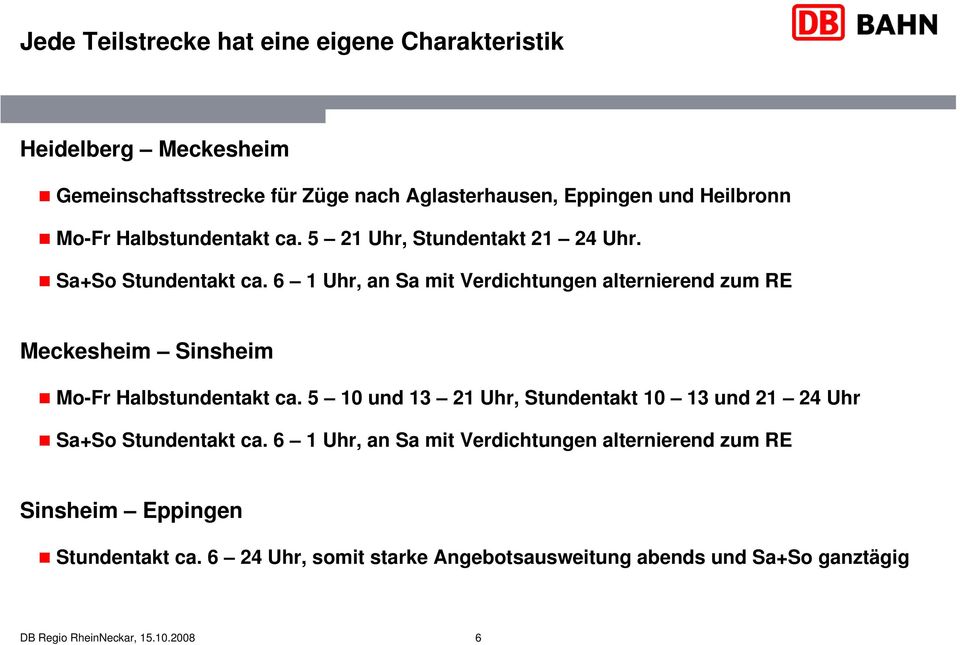 6 1 Uhr, an Sa mit Verdichtungen alternierend zum RE Meckesheim Sinsheim Mo-Fr Halbstundentakt ca.