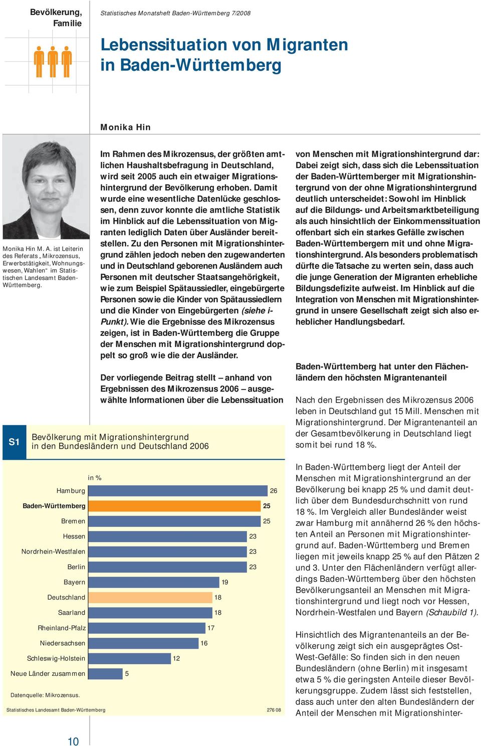 S1 Im Rahmen des Mikrozensus, der größten amtlichen Haushaltsbefragung in Deutschland, wird seit 2005 auch ein etwaiger der Bevölkerung erhoben.