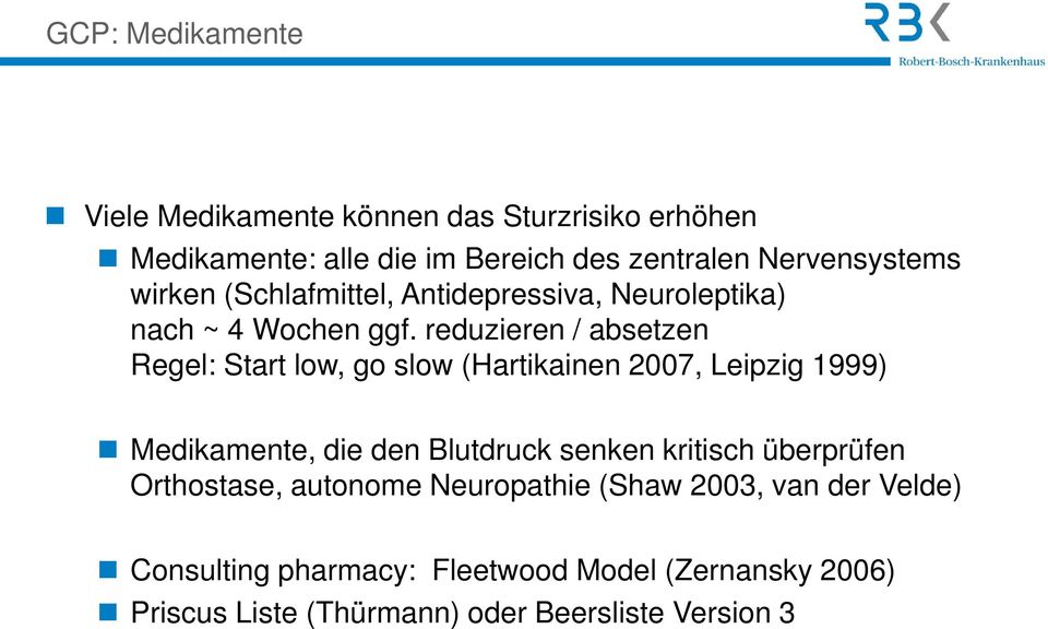 reduzieren / absetzen Regel: Start low, go slow (Hartikainen 2007, Leipzig 1999) Medikamente, die den Blutdruck senken