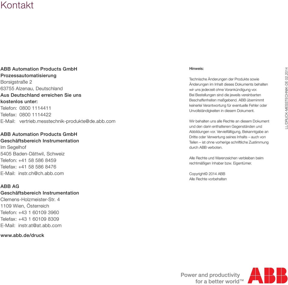 com ABB Automation Products GmbH Geschäftsbereich Instrumentation Im Segelhof 5405 Baden-Dättwil, Schweiz Telefon: +41 58 586 8459 Telefax: +41 58 586 8476 E-Mail: instr.ch@ch.abb.