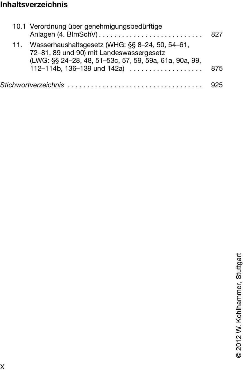 (LWG: 24 28, 48, 51 53c, 57, 59, 59a, 61a, 90a, 99, 112 114b, 136 139 und 142a).