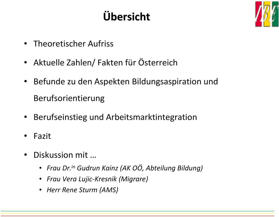 Berufseinstieg und Arbeitsmarktintegration Fazit Diskussion mit Frau Dr.