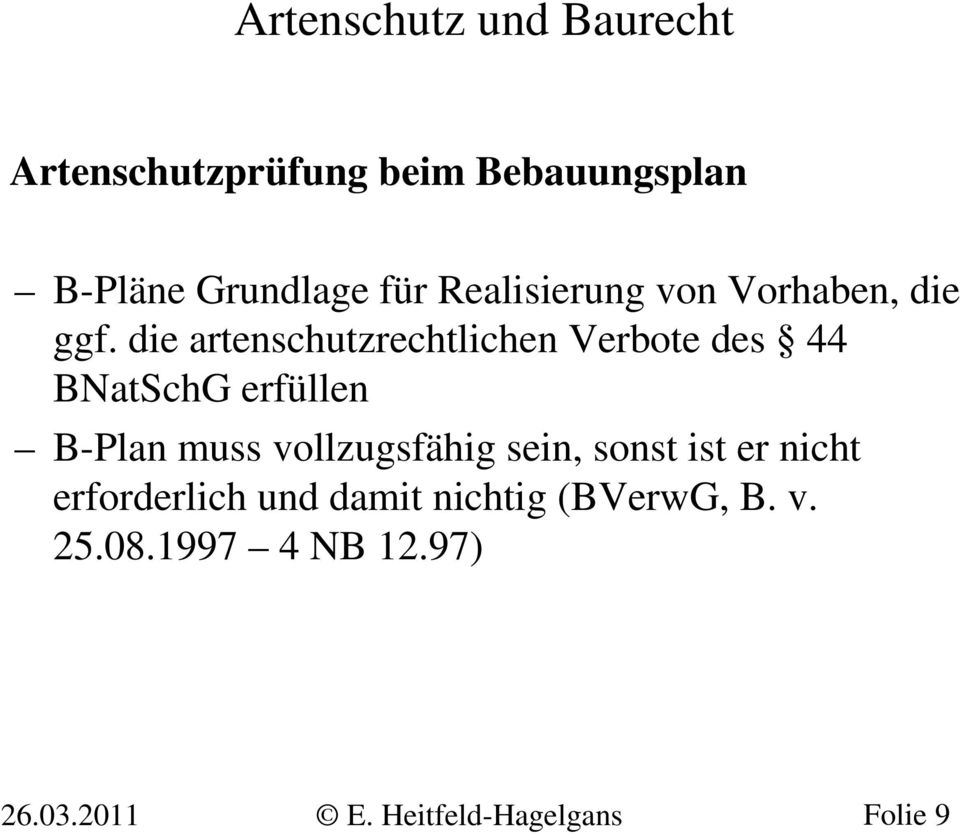 die artenschutzrechtlichen Verbote des 44 BNatSchG erfüllen B-Plan