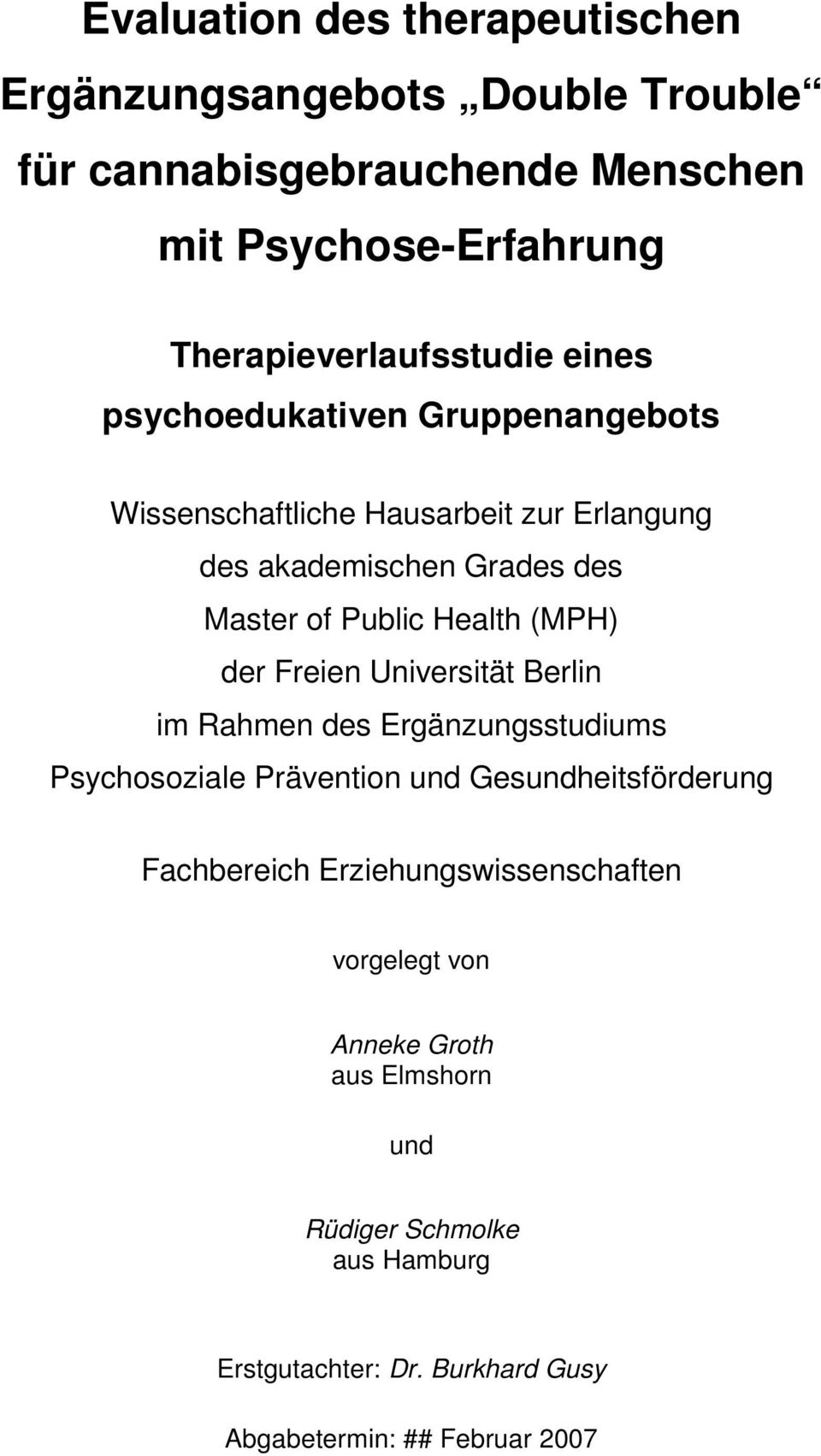 Public Health (MPH) der Freien Universität Berlin im Rahmen des Ergänzungsstudiums Psychosoziale Prävention und Gesundheitsförderung