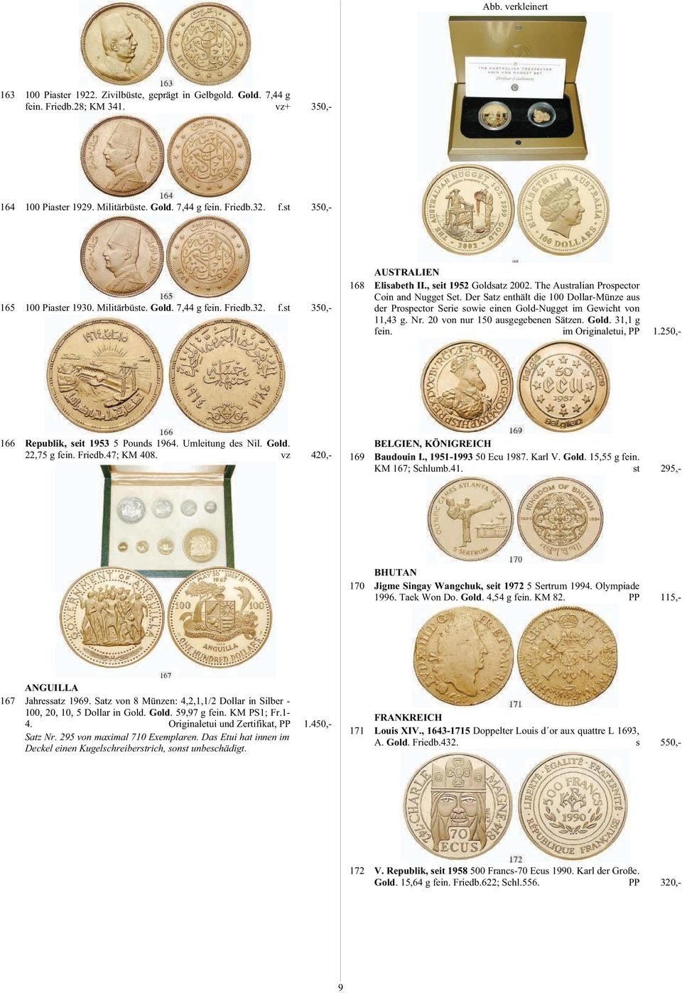 Der Satz enthält die 100 Dollar-Münze aus der Prospector Serie sowie einen Gold-Nugget im Gewicht von 11,43 g. Nr. 20 von nur 150 ausgegebenen Sätzen. Gold. 31,1 g fein. im Originaletui, PP 1.