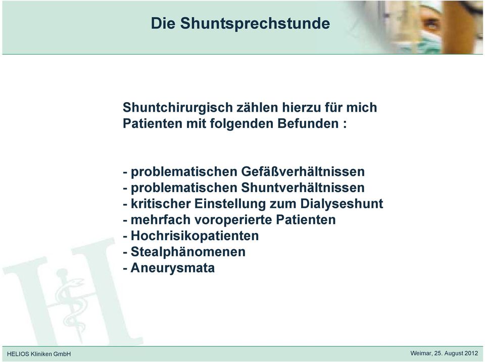 Shuntverhältnissen - kritischer Einstellung zum Dialyseshunt -