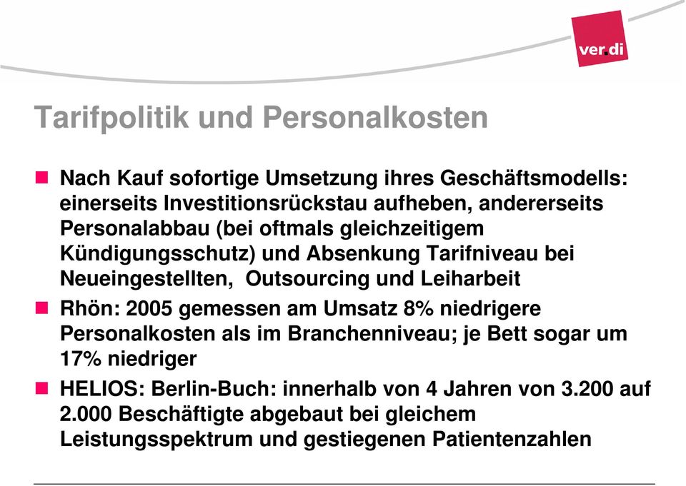 und Leiharbeit Rhön: 2005 gemessen am Umsatz 8% niedrigere Personalkosten als im Branchenniveau; je Bett sogar um 17% niedriger