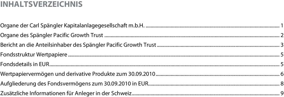 .. 2 Bericht an die Anteilsinhaber des Spängler Pacific Growth Trust... 3 Fondsstruktur Wertpapiere.