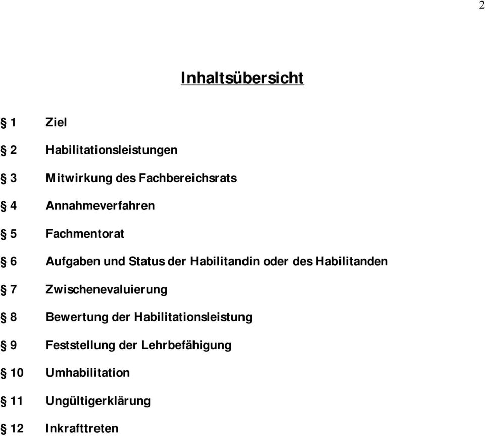 Habilitandin oder des Habilitanden 7 Zwischenevaluierung 8 Bewertung der