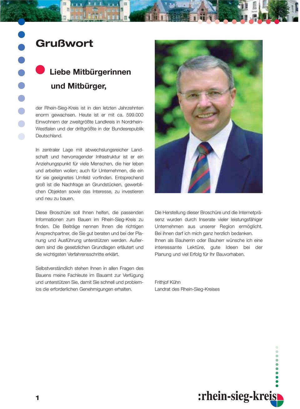 In zentraler Lage mit abwechslungsreicher Landschaft und hervorragender Infrastruktur ist er ein Anziehungspunkt für viele Menschen, die hier leben und arbeiten wollen; auch für Unternehmen, die ein