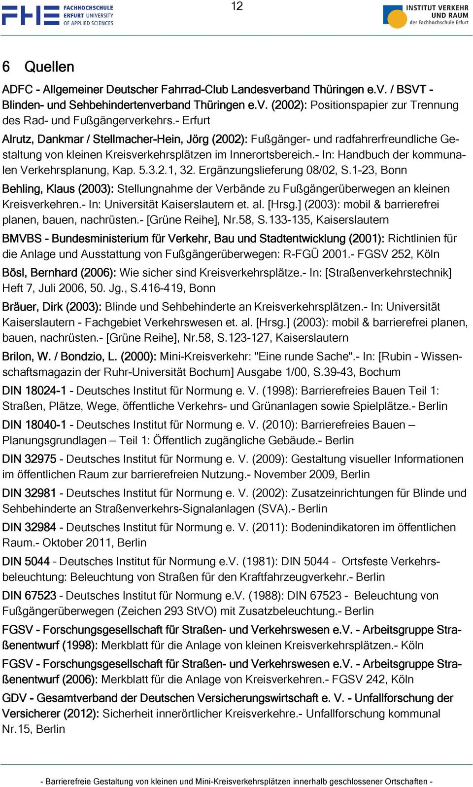 - In: Handbuch der kommunalen Verkehrsplanung, Kap. 5.3.2.1, 32. Ergänzungslieferung 08/02, S.