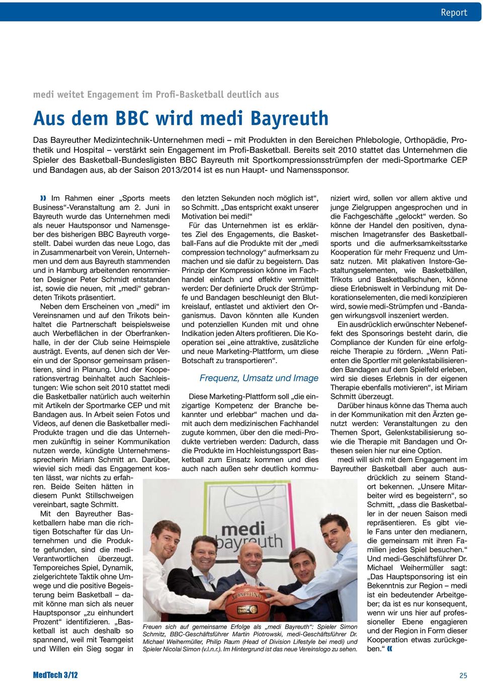 wird medi Bayreuth Das Bayreuther Medizintechnik-Unternehmen medi mit Produkten in den Bereichen Phlebologie, Orthopädie, Prothetik und Hospital verstärkt sein Engagement im Profi-Basketball.