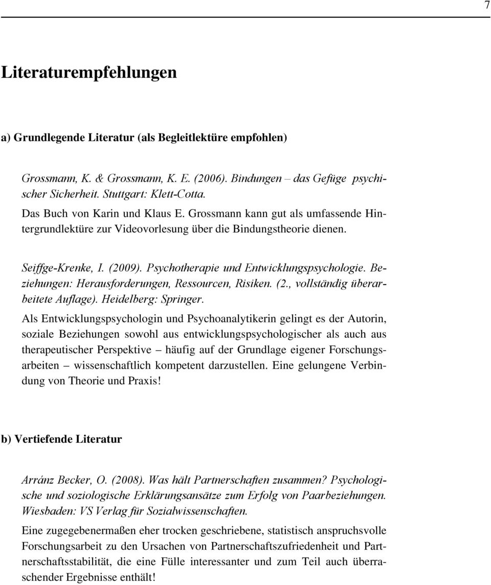 Psychotherapie und Entwicklungspsychologie. Beziehungen: Herausforderungen, Ressourcen, Risiken. (2., vollständig überarbeitete Auflage). Heidelberg: Springer.