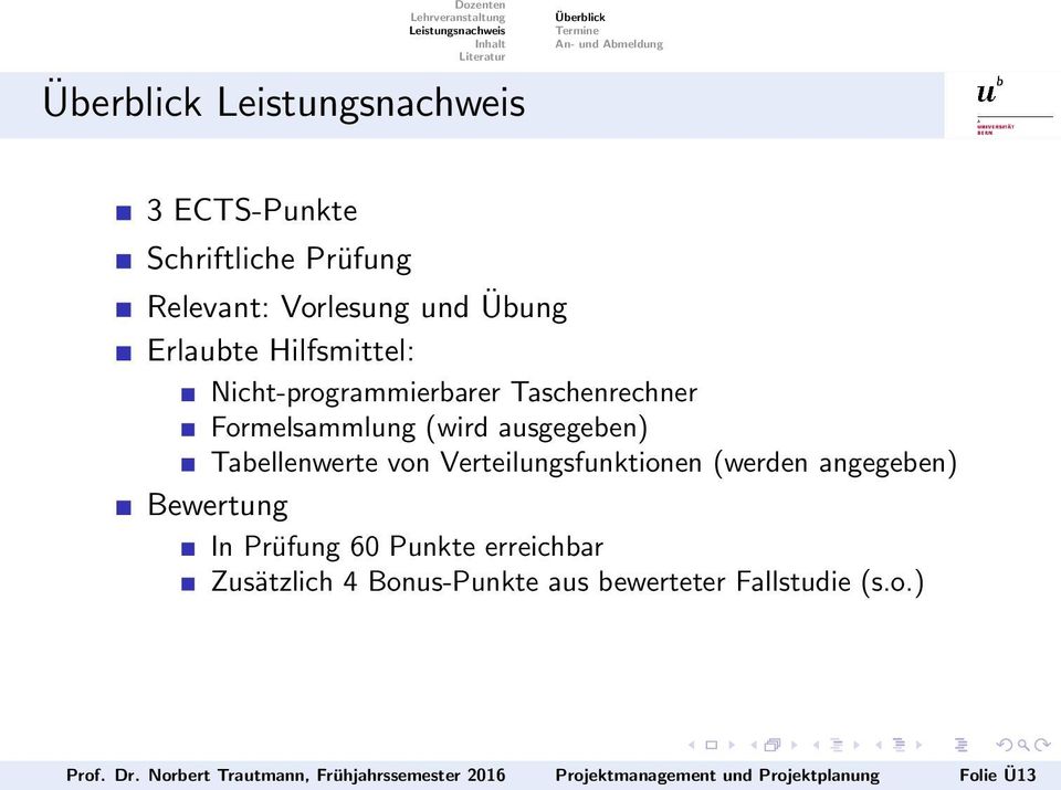 Verteilungsfunktionen (werden angegeben) Bewertung In Prüfung 60 Punkte erreichbar Zusätzlich 4 Bonus-Punkte aus