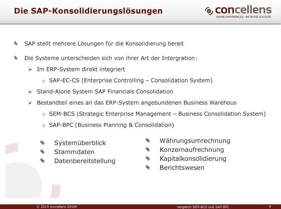 das ERP-System angebundenen Business Warehous o SEM-BCS (Strategic Enterprise Management Business Consolidation System) o SAP-BPC (Business Planning &
