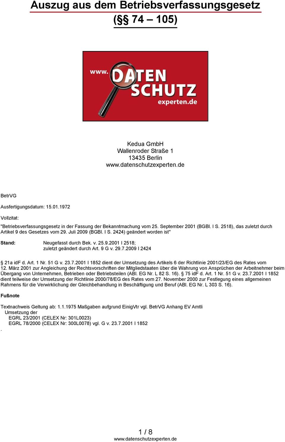 v. 25.9.2001 I 2518; zuletzt geändert durch Art. 9 G v. 29.7.2009 I 2424 21a idf d. Art. 1 Nr. 51 G v. 23.7.2001 I 1852 dient der Umsetzung des Artikels 6 der Richtlinie 2001/23/EG des Rates vom 12.