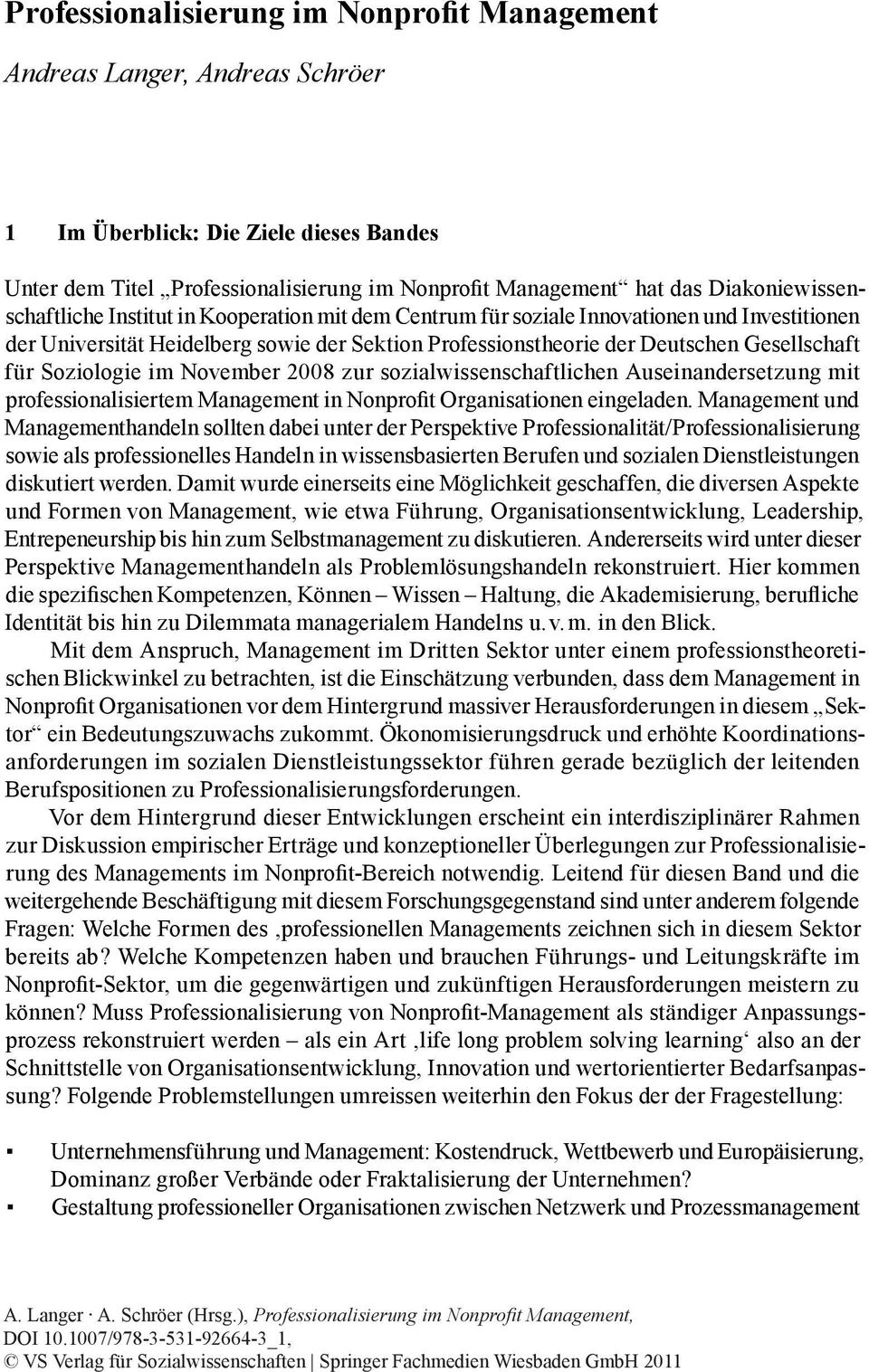 Gesellschaft für Soziologie im November 2008 zur sozialwissenschaftlichen Auseinandersetzung mit professionalisiertem Management in Nonpro t Organisationen eingeladen.
