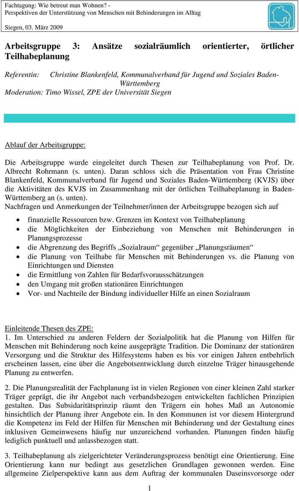 Daran schloss sich die Präsentation von Frau Christine Blankenfeld, Kommunalverband für Jugend und Soziales Baden-Württemberg (KVJS) über die Aktivitäten des KVJS im Zusammenhang mit der örtlichen