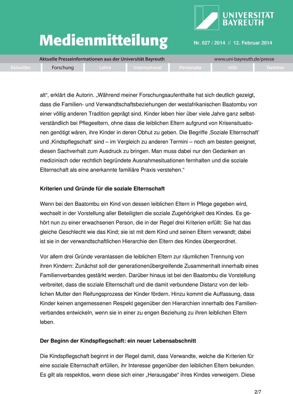 Kinder leben hier über viele Jahre ganz selbstverständlich bei Pflegeeltern, ohne dass die leiblichen Eltern aufgrund von Krisensituationen genötigt wären, ihre Kinder in deren Obhut zu geben.