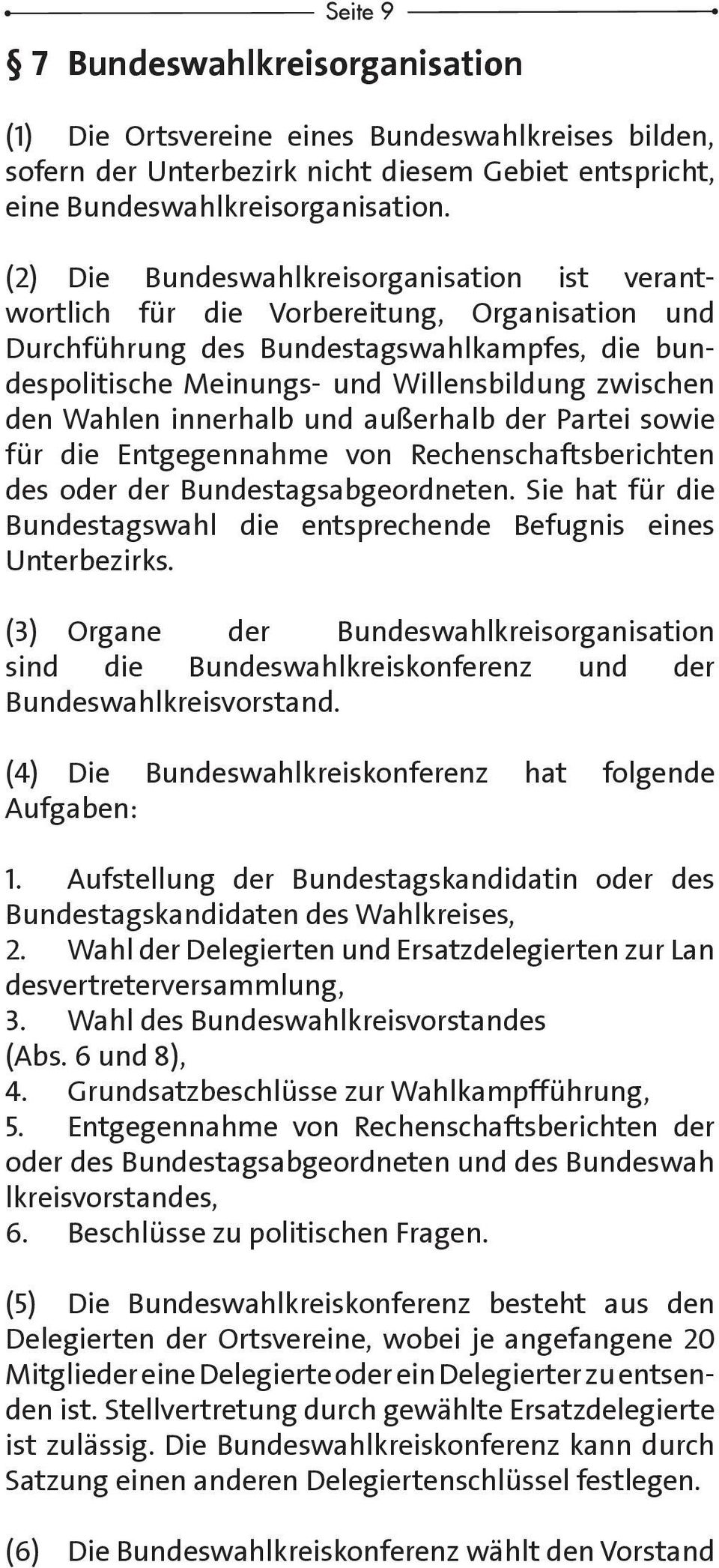Wahlen innerhalb und außerhalb der Partei sowie für die Entgegennahme von Rechenschaftsberichten des oder der Bundestagsabgeordneten.
