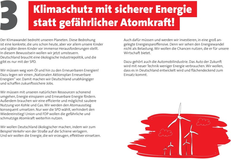 Deutschland braucht eine ökologische Industriepolitik, und die gibt es nur mit der SPD. Wir müssen weg vom Öl und hin zu den Erneuerbaren Energien!