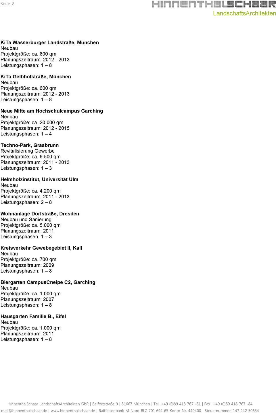 500 qm Planungszeitraum: 2011-2013 Leistungsphasen: 1 3 Helmholzinstitut, Universität Ulm Projektgröße: ca. 4.