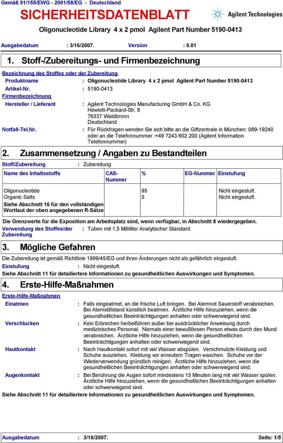Firmenbezeichnung Hersteller / Lieferant NotfallTel.Nr. 2. 51900413 Agilent Technologies Manufacturing GmbH & Co. KG HewlettPackardStr.
