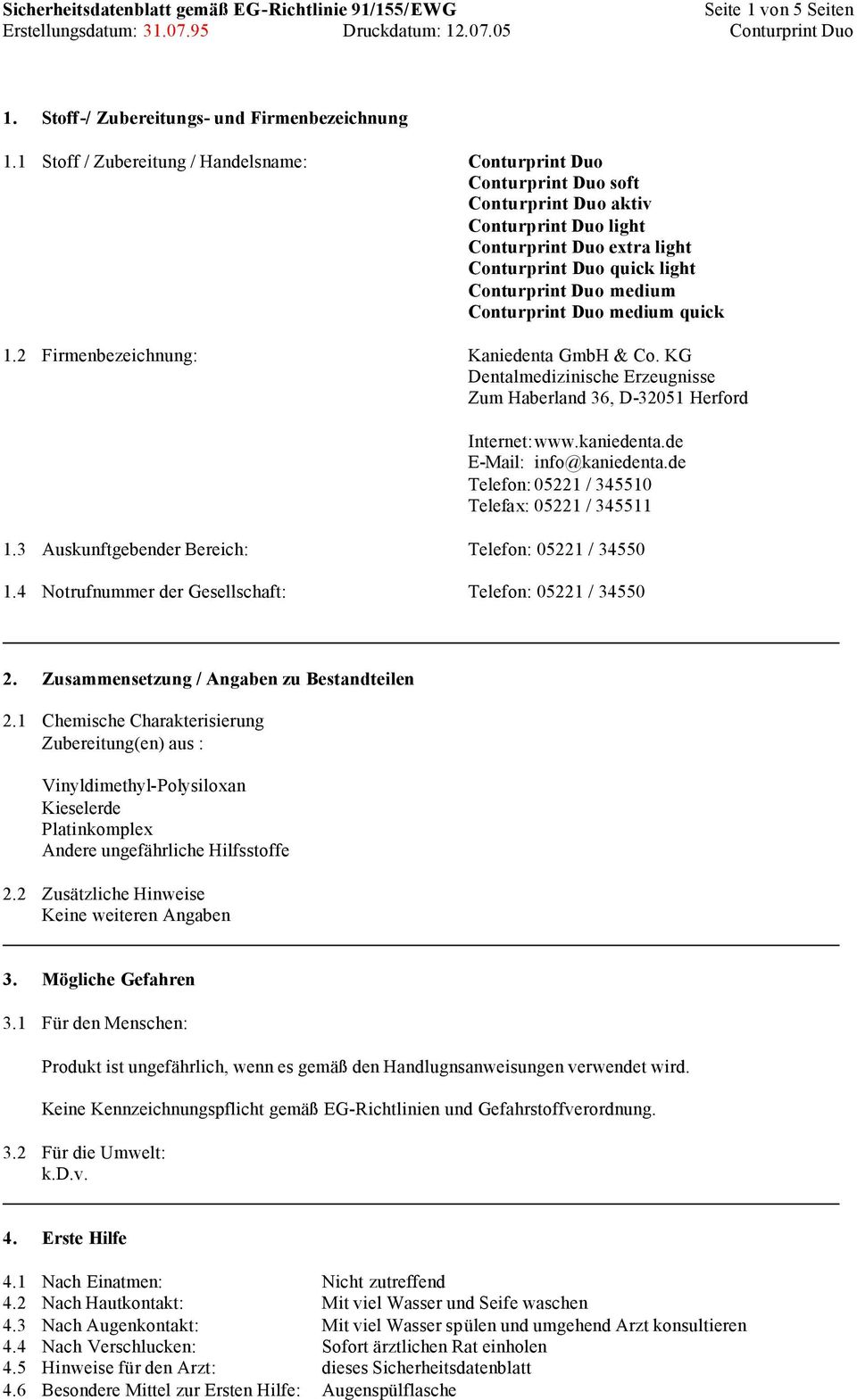 Conturprint Duo medium quick 1.2 Firmenbezeichnung: Kaniedenta GmbH & Co. KG Dentalmedizinische Erzeugnisse Zum Haberland 36, D-32051 Herford Internet: www.kaniedenta.de E-Mail: info@kaniedenta.