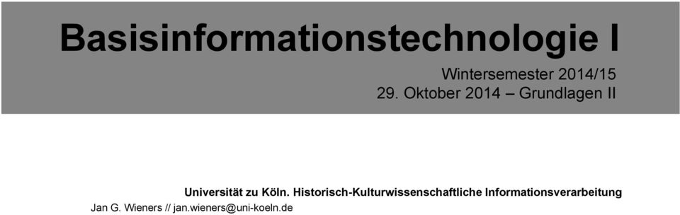 Oktober 2014 Grundlagen II Universität zu Köln.