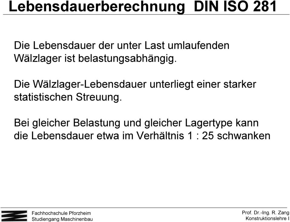 Die Wälzlager-Lebensdauer unterliegt einer starker statistischen