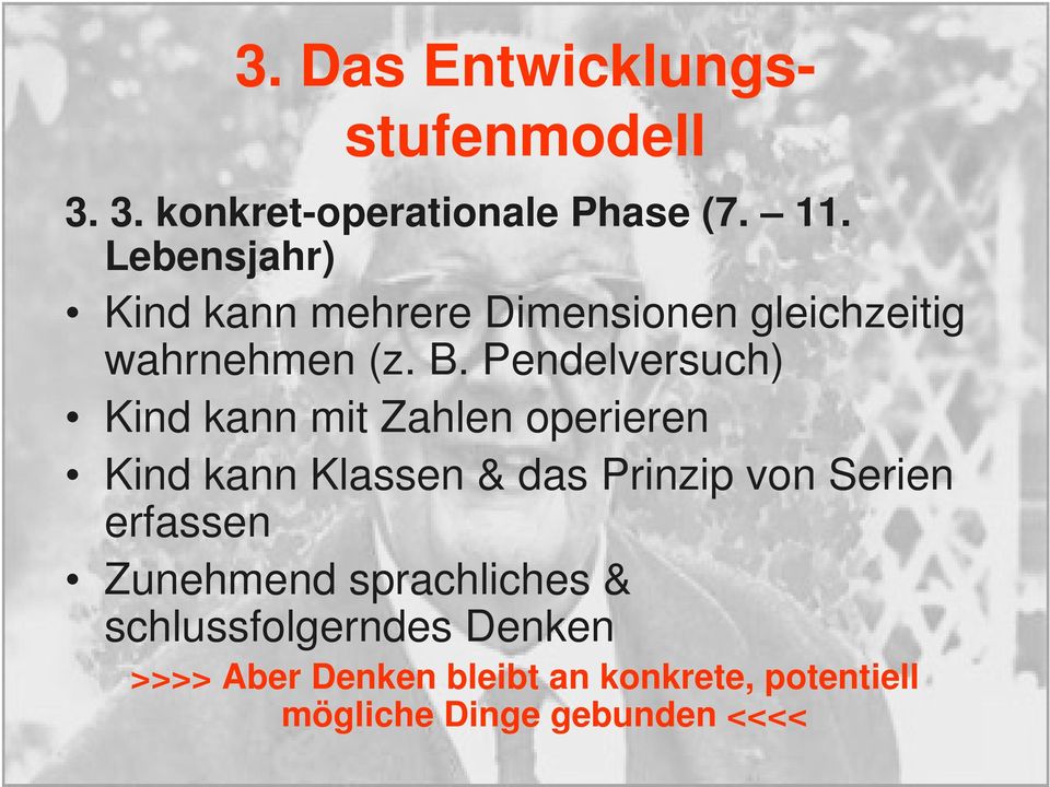 Pendelversuch) Kind kann mit Zahlen operieren Kind kann Klassen & das Prinzip von Serien