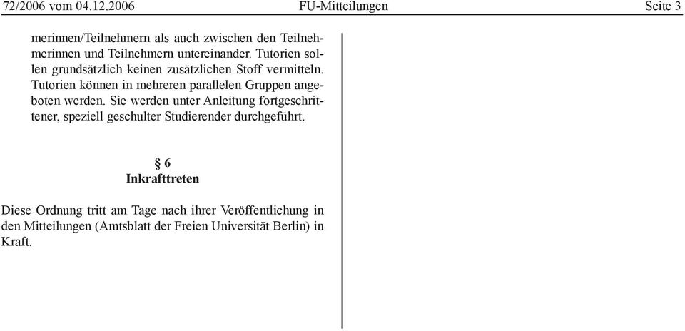 Tutorien sollen grundsätzlich keinen zusätzlichen Stoff vermitteln.