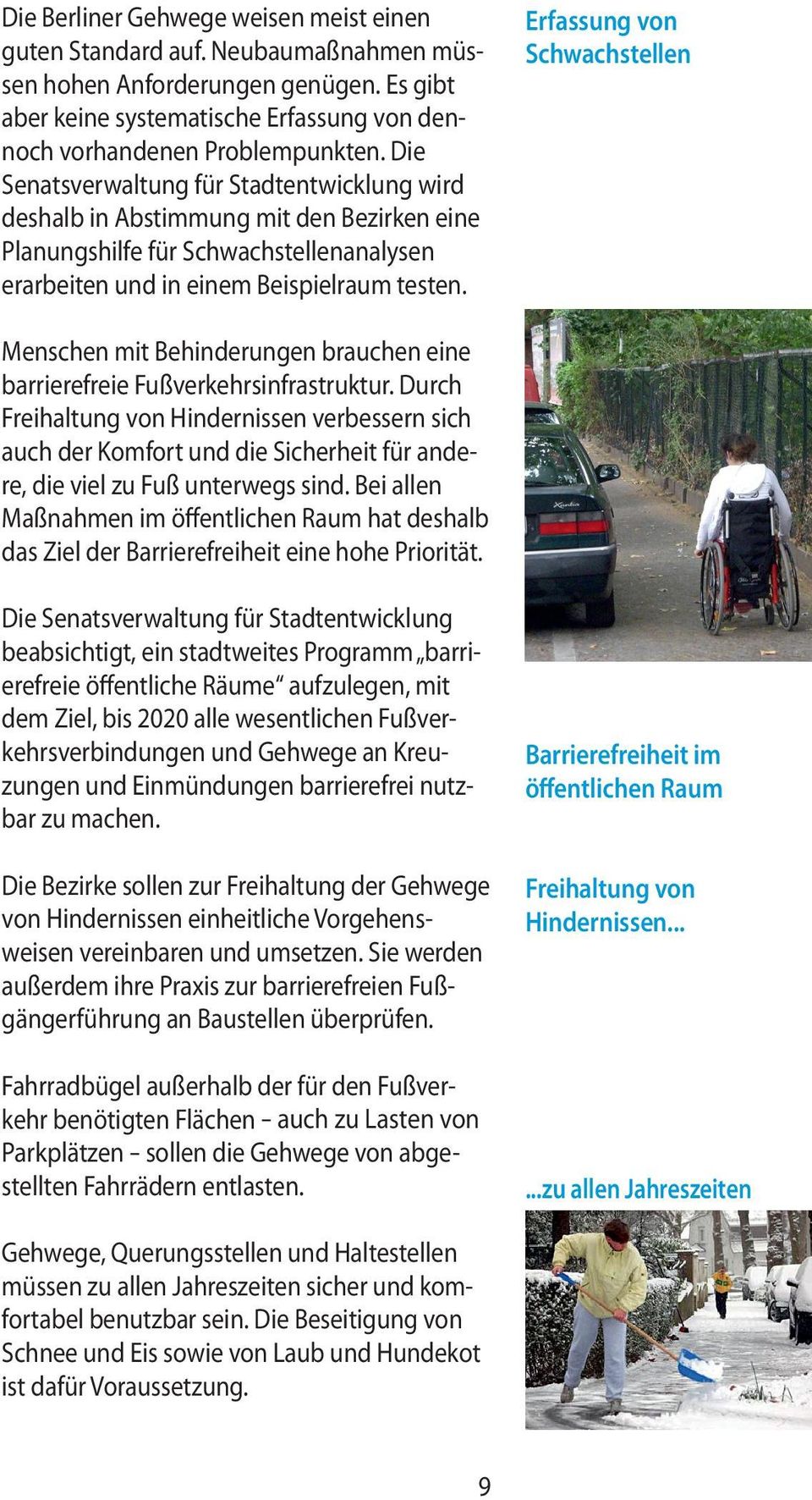 Erfassung von Schwachstellen Menschen mit Behinderungen brauchen eine barrierefreie Fußverkehrsinfrastruktur.