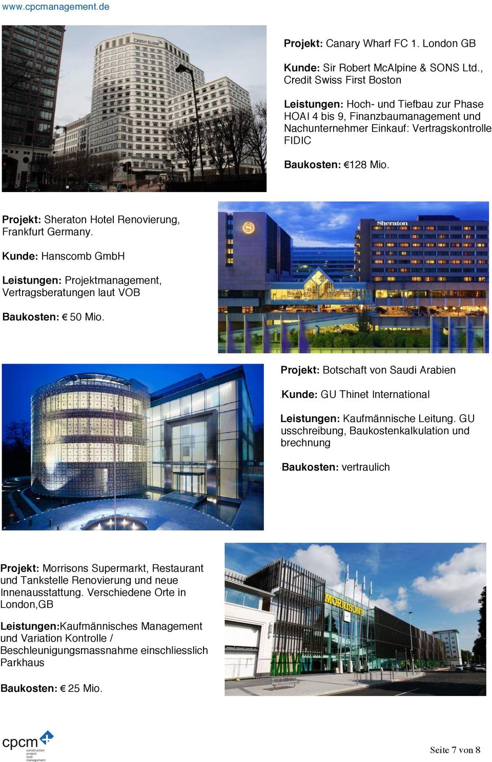Projekt: Sheraton Hotel Renovierung, Frankfurt Germany. Kunde: Hanscomb GmbH Leistungen: Projektmanagement, Vertragsberatungen laut VOB Baukosten: 50 Mio.