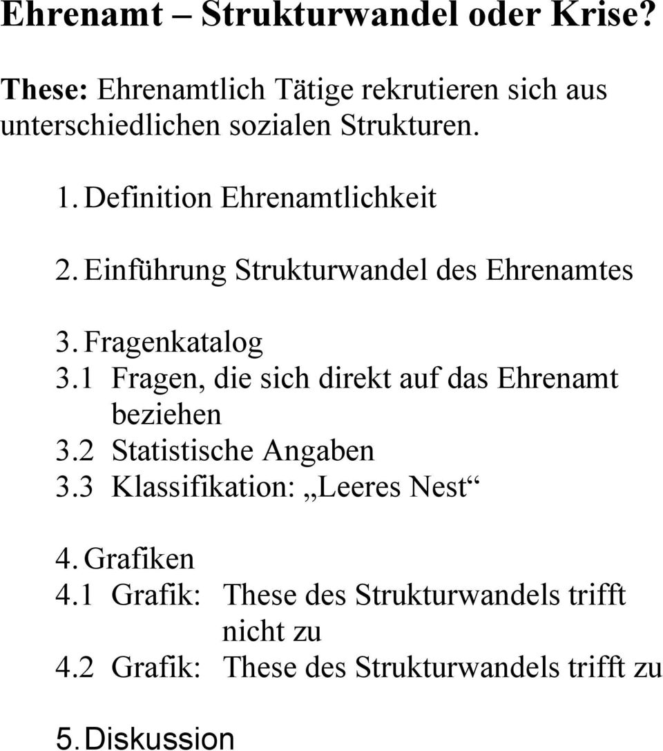 Definition Ehrenamtlichkeit 2. Einführung Strukturwandel des Ehrenamtes 3. Fragenkatalog 3.