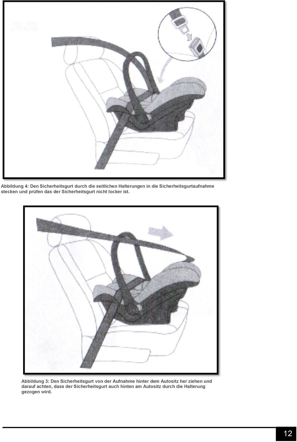 Abbildung 3: Den Sicherheitsgurt von der Aufnahme hinter dem Autositz her ziehen und