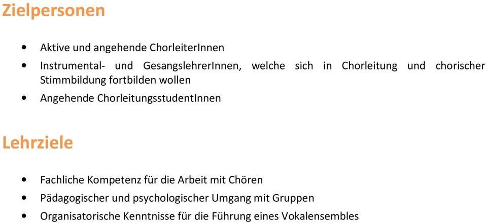 ChorleitungsstudentInnen Lehrziele Fachliche Kompetenz für die Arbeit mit Chören