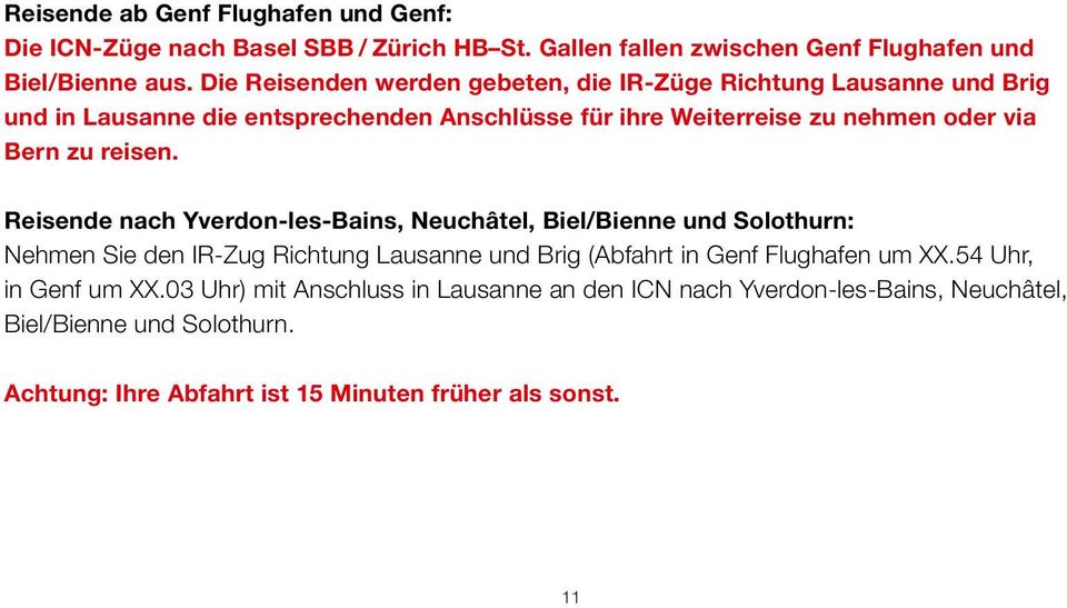 reisen. Reisende nach Yverdon-les-Bains, Neuchâtel, Biel/Bienne und Solothurn: Nehmen Sie den IR-Zug Richtung Lausanne und Brig (Abfahrt in Genf Flughafen um XX.