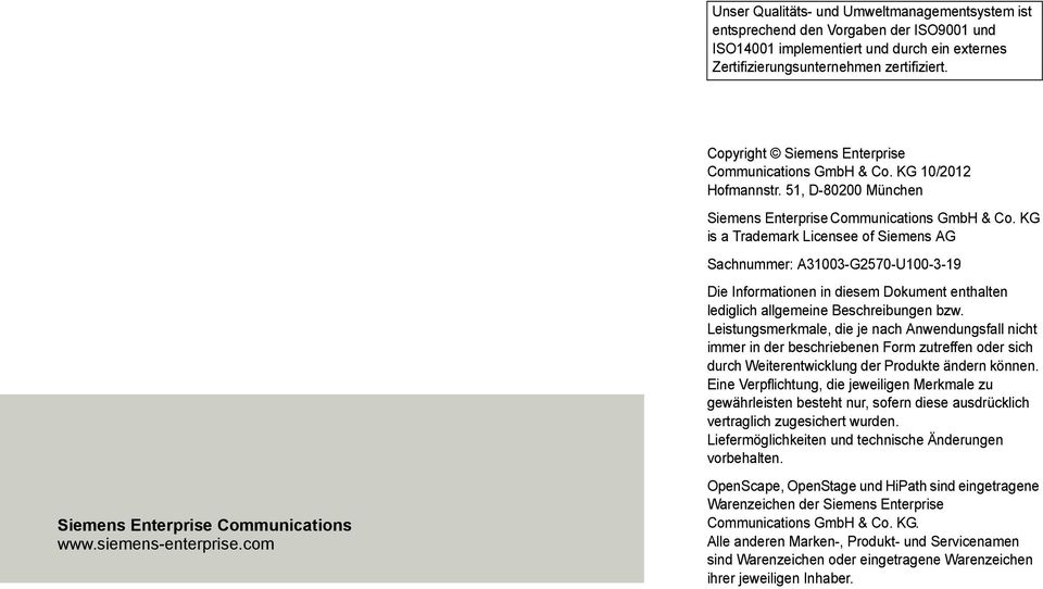 KG is a Trademark Licensee of Siemens AG Sachnummer: A31003-G2570-U100-3-19 Die Informationen in diesem Dokument enthalten lediglich allgemeine Beschreibungen bzw.