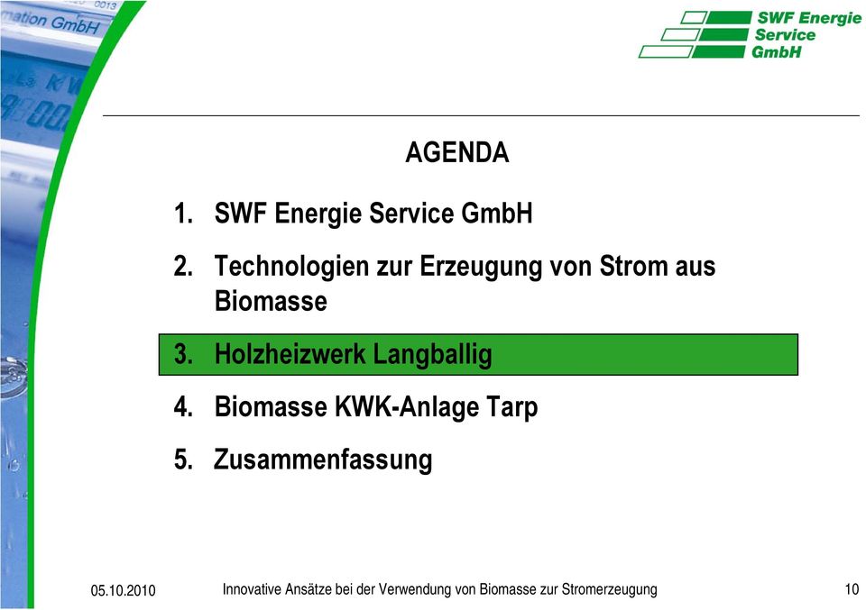 Holzheizwerk Langballig 4. Biomasse KWK-Anlage Tarp 5.