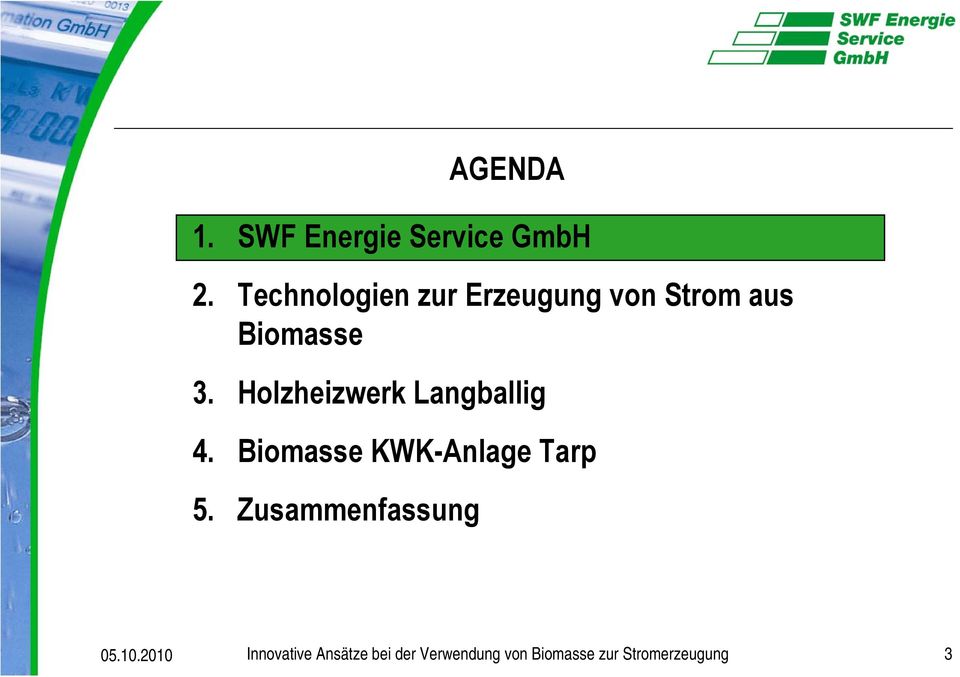 Holzheizwerk Langballig 4. Biomasse KWK-Anlage Tarp 5.