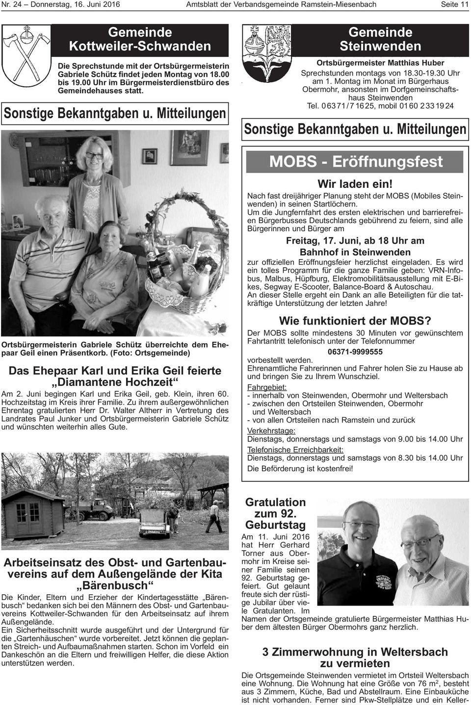Montag im Monat im Bürgerhaus Obermohr, ansonsten im Dorfgemeinschaftshaus Steinwenden Tel. 06371/71625, mobil 0160 2331924 Sonstige Bekanntgaben u.
