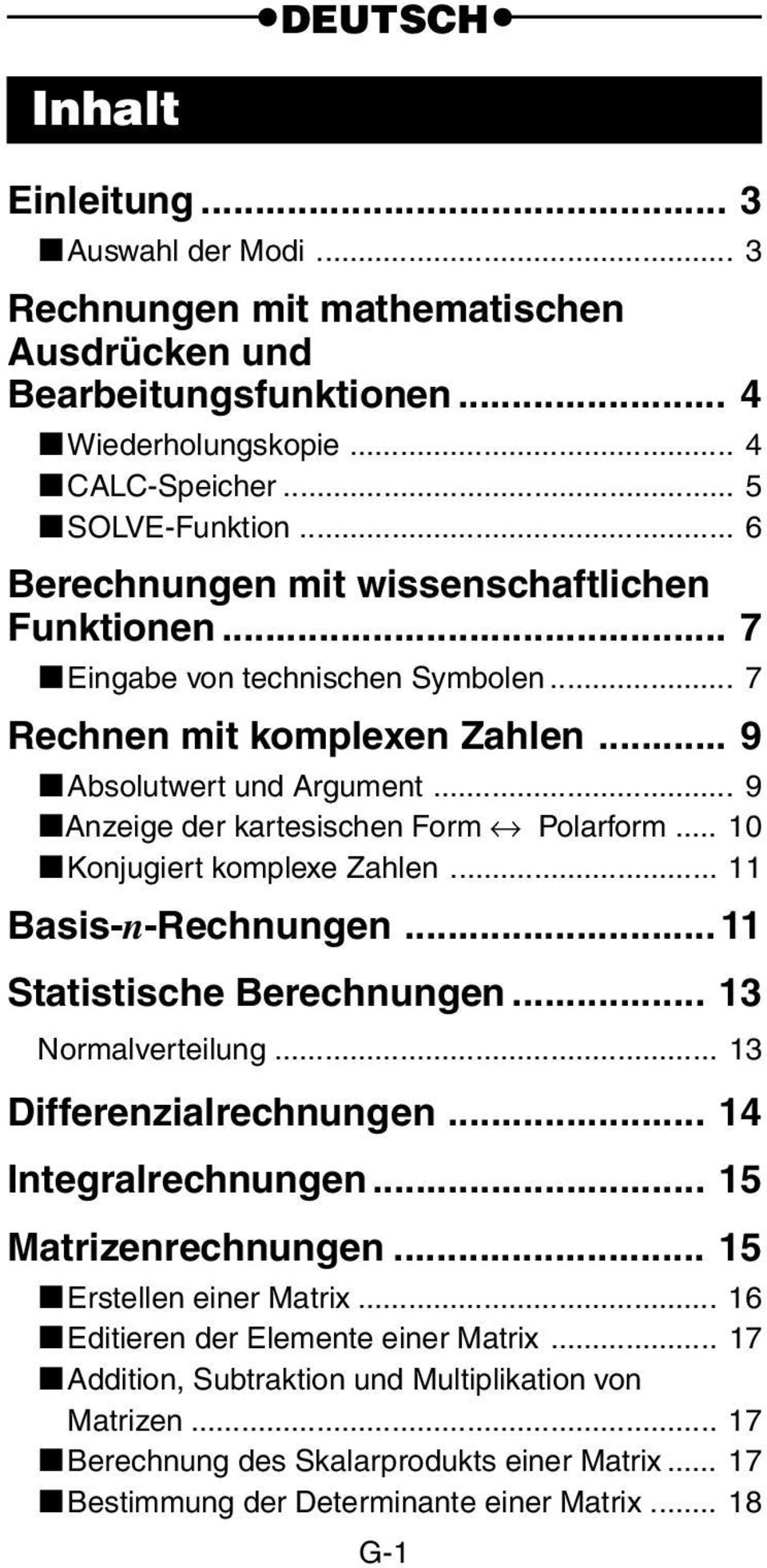 .. 10 kkonjugiert komplexe Zahlen... 11 Basis-n-Rechnungen... 11 Statistische Berechnungen... 13 Normalverteilung... 13 Differenzialrechnungen... 14 Integralrechnungen... 15 Matrizenrechnungen.