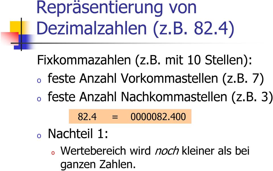 b. 3) o Nachteil 1: o 82.4 = 0000082.